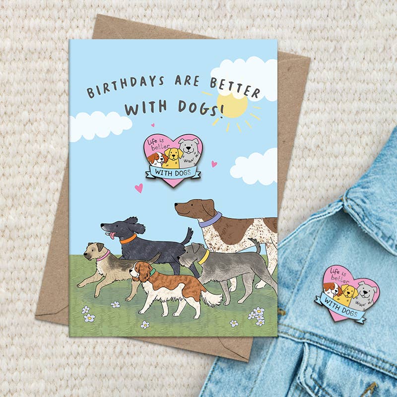 Dandelion Stationery - Pin Badge Card - Birthdays better with dogs