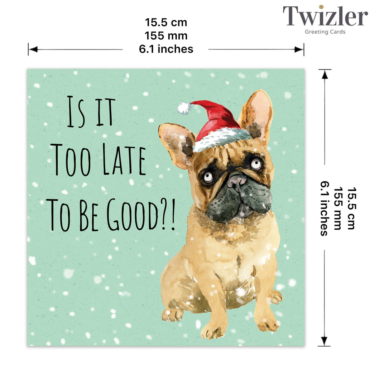 Twizler Ltd - Dog Too Late To Be Good - Funny Dog Christmas Card