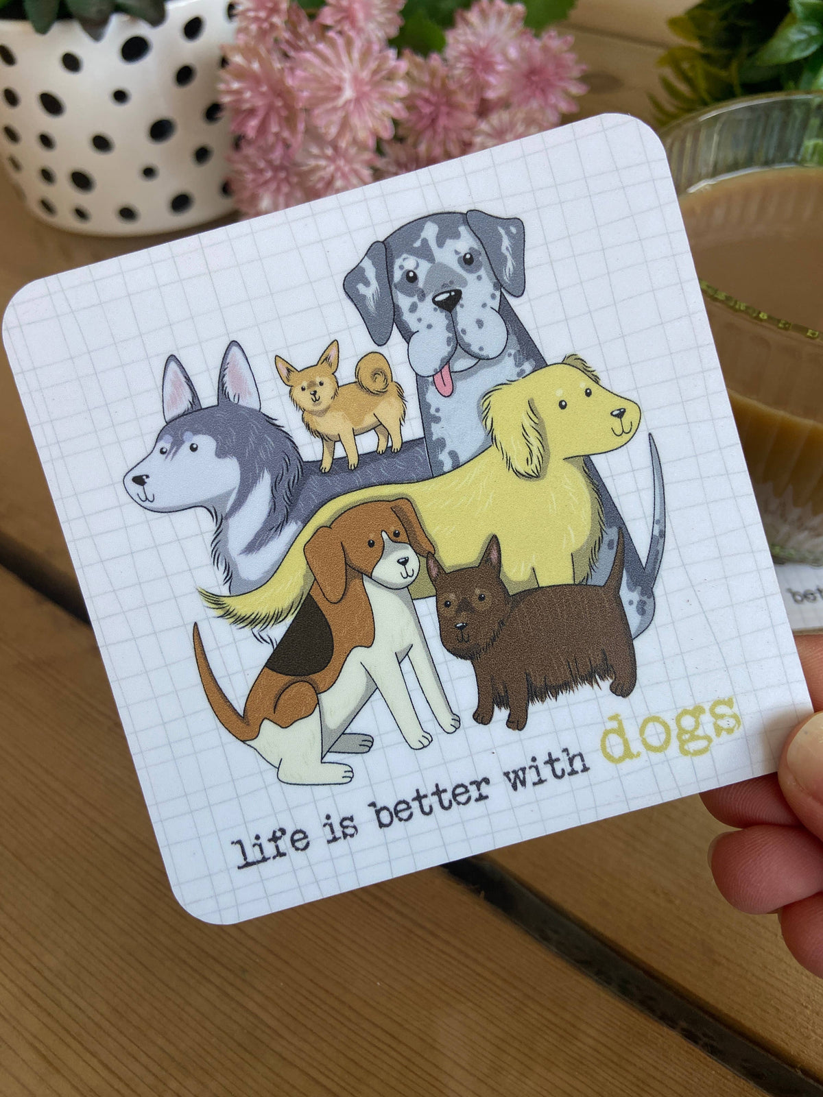Dandelion Stationery - Life is better with dogs coaster