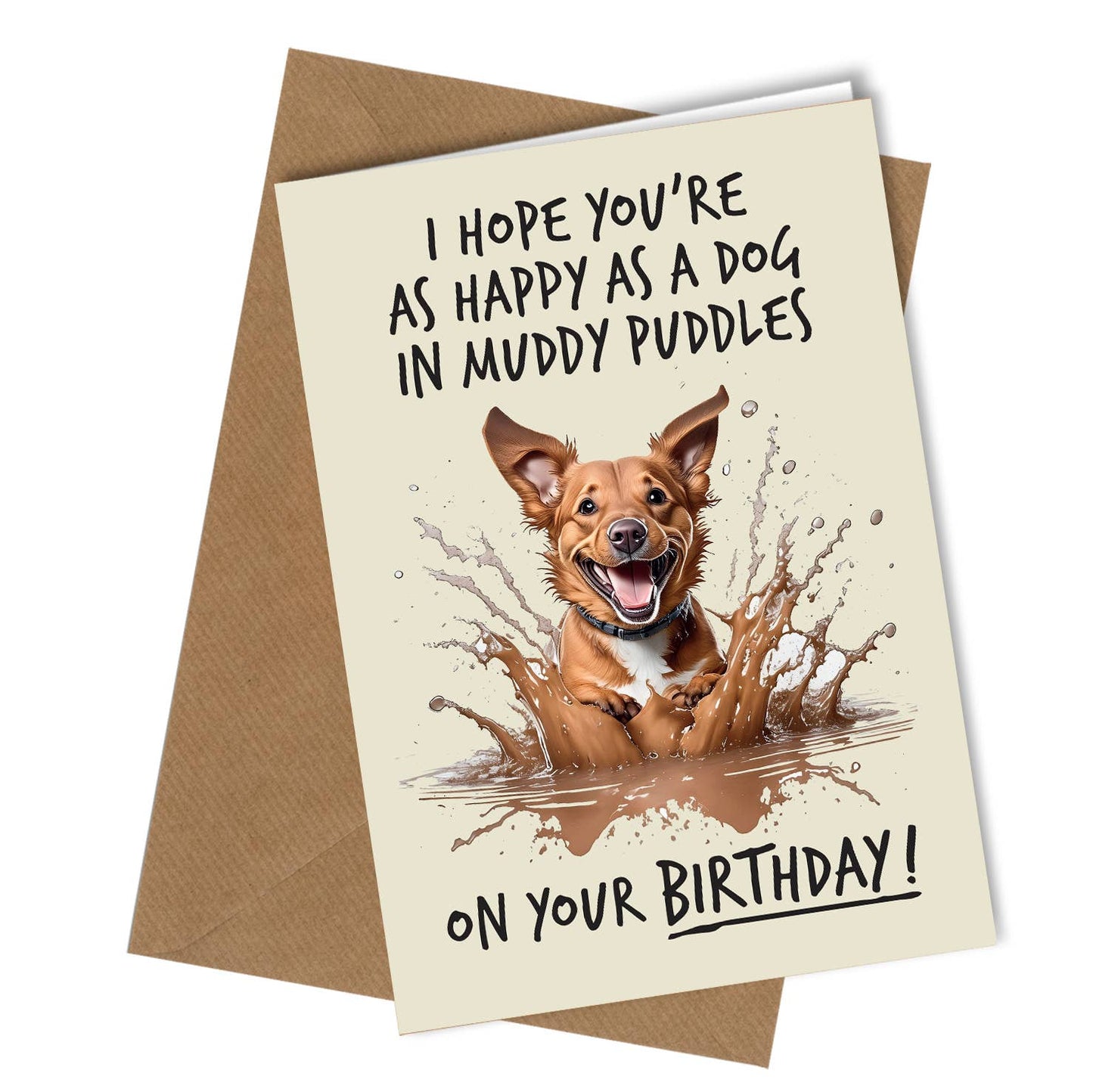 #1646 Dog In Muddy Puddles Funny Birthday Card / Dog lover