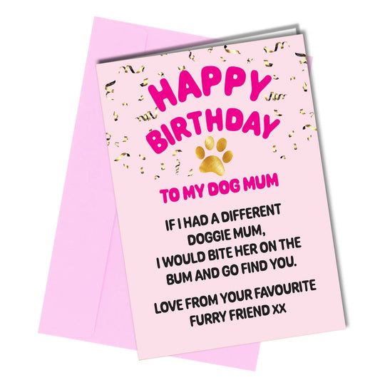 #29 Dog Mum Funny Birthday Card / Doggie Mum Furry Friend
