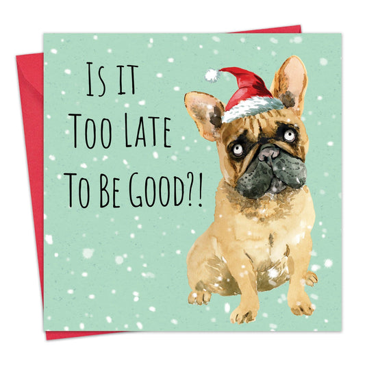 Twizler Ltd - Dog Too Late To Be Good - Funny Dog Christmas Card