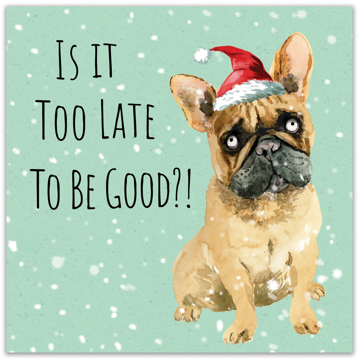 Twizler Ltd - Dog Too Late To Be Good - Funny Dog Christmas Card