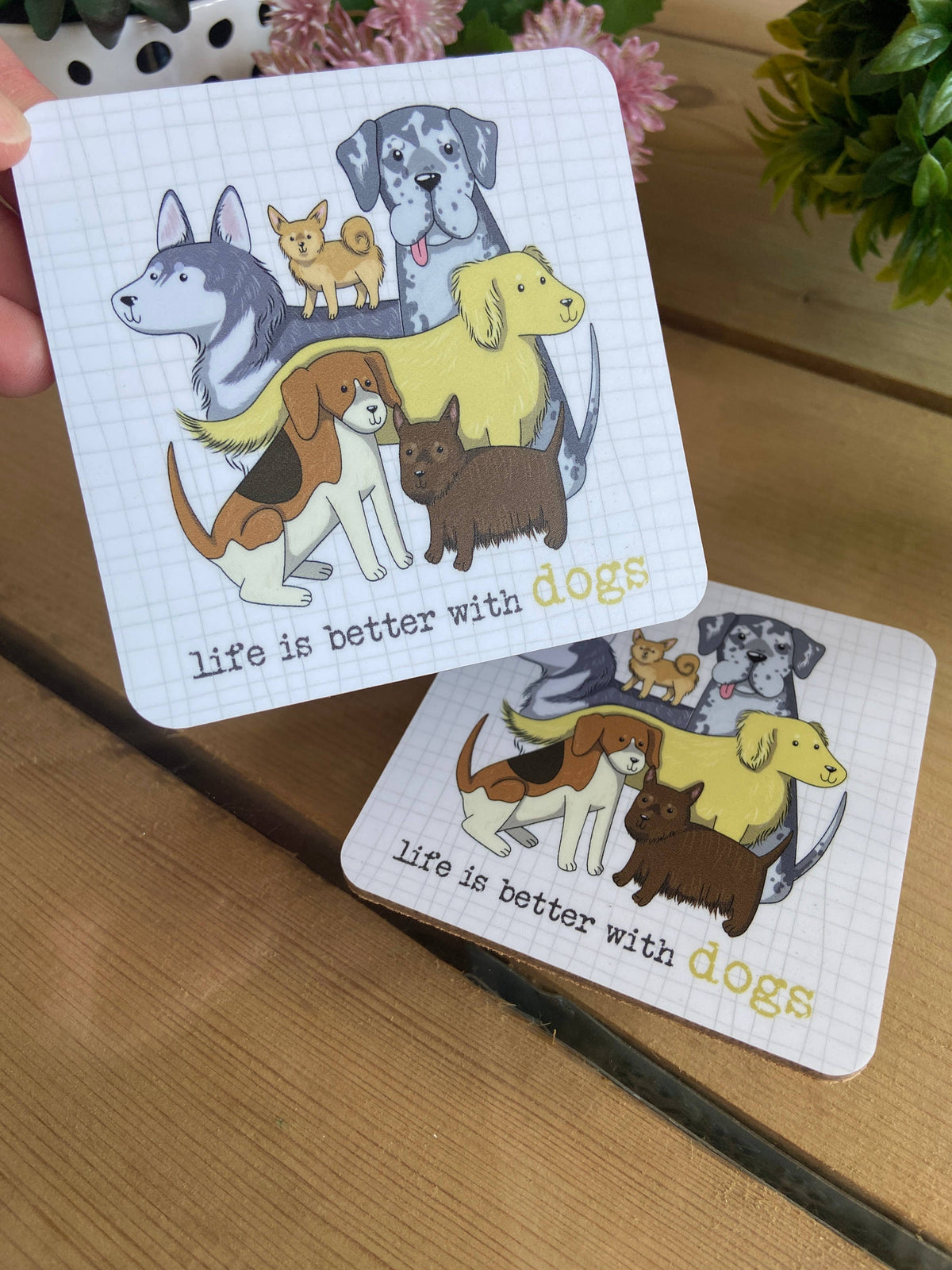 Dandelion Stationery - Life is better with dogs coaster