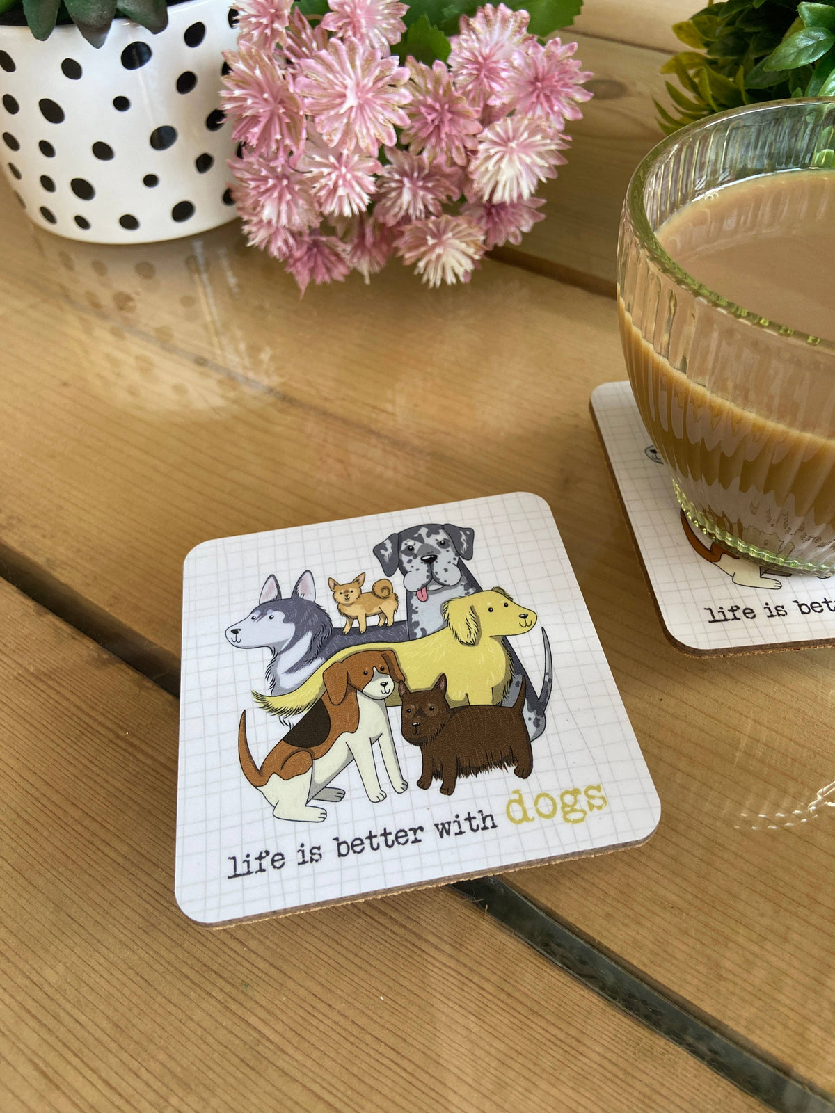 Dandelion Stationery - Life is better with dogs coaster